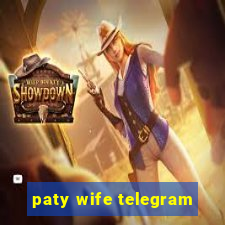 paty wife telegram